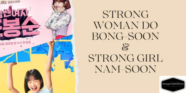 Strong Woman Do Bong-soon vs. Strong Girl Nam-soon (ovvero dei superpoteri delle donne)