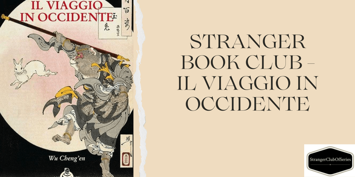 Il Viaggio in Occidente – StrangerClubOfSeries
