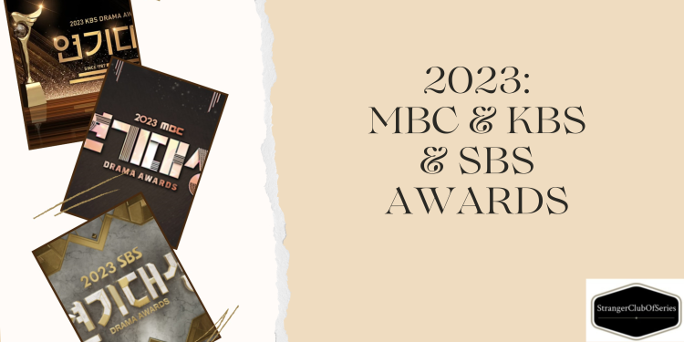2023 MBC Drama Awards + SBS Drama Awards + KBS Drama Awards