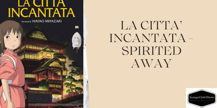 La città incantata – Spirited&nbsp;Away