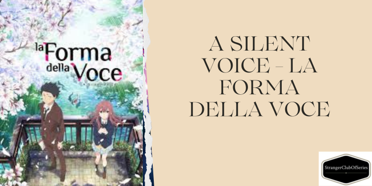 A Silent Voice – La forma della&nbsp;voce
