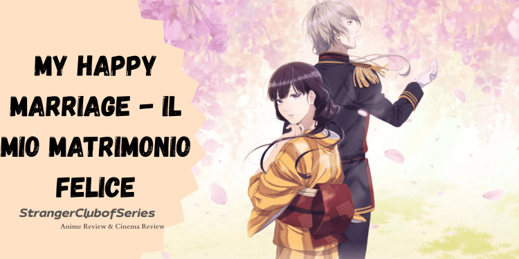 My Happy Marriage – Il mio matrimonio&nbsp;felice