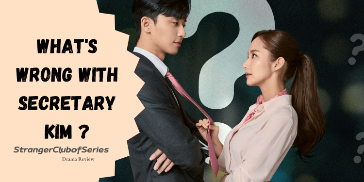 What’s Wrong With Secretary Kim? (ovvero dell’amore caotico, delle maschere fisse e di una commedia&nbsp;brillante)