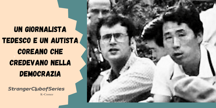 Un giornalista tedesco e un autista coreano che credevano nella&nbsp;democrazia